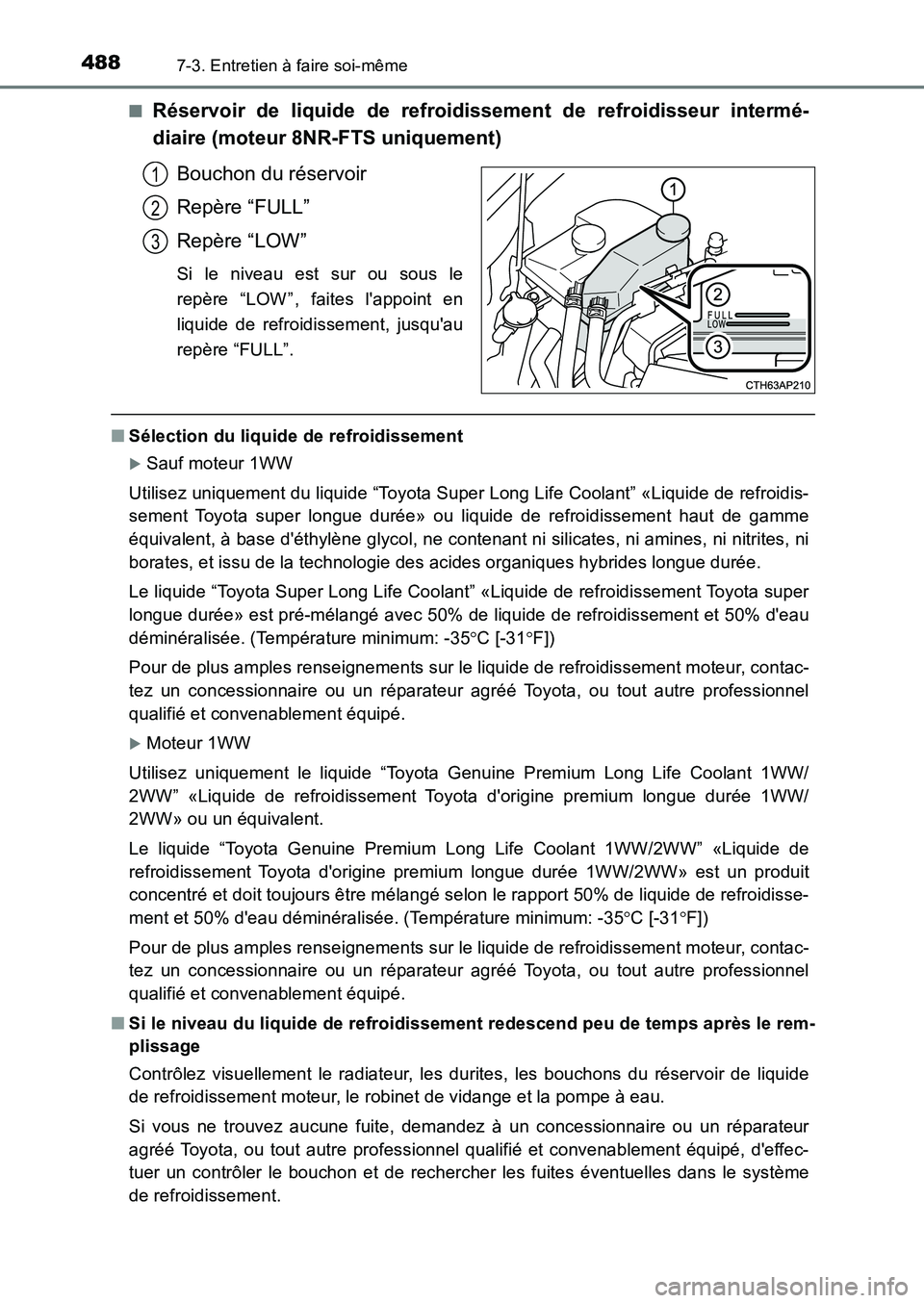 TOYOTA AURIS 2017  Notices Demploi (in French) 4887-3. Entretien à faire soi-même
UK_AURIS_HB_EK (OM12K98K) 
■Réservoir de liquide de refroidissement de refroidisseur intermé- 
diaire (moteur 8NR-FTS uniquement) 
Bouchon du réservoir 
Repè