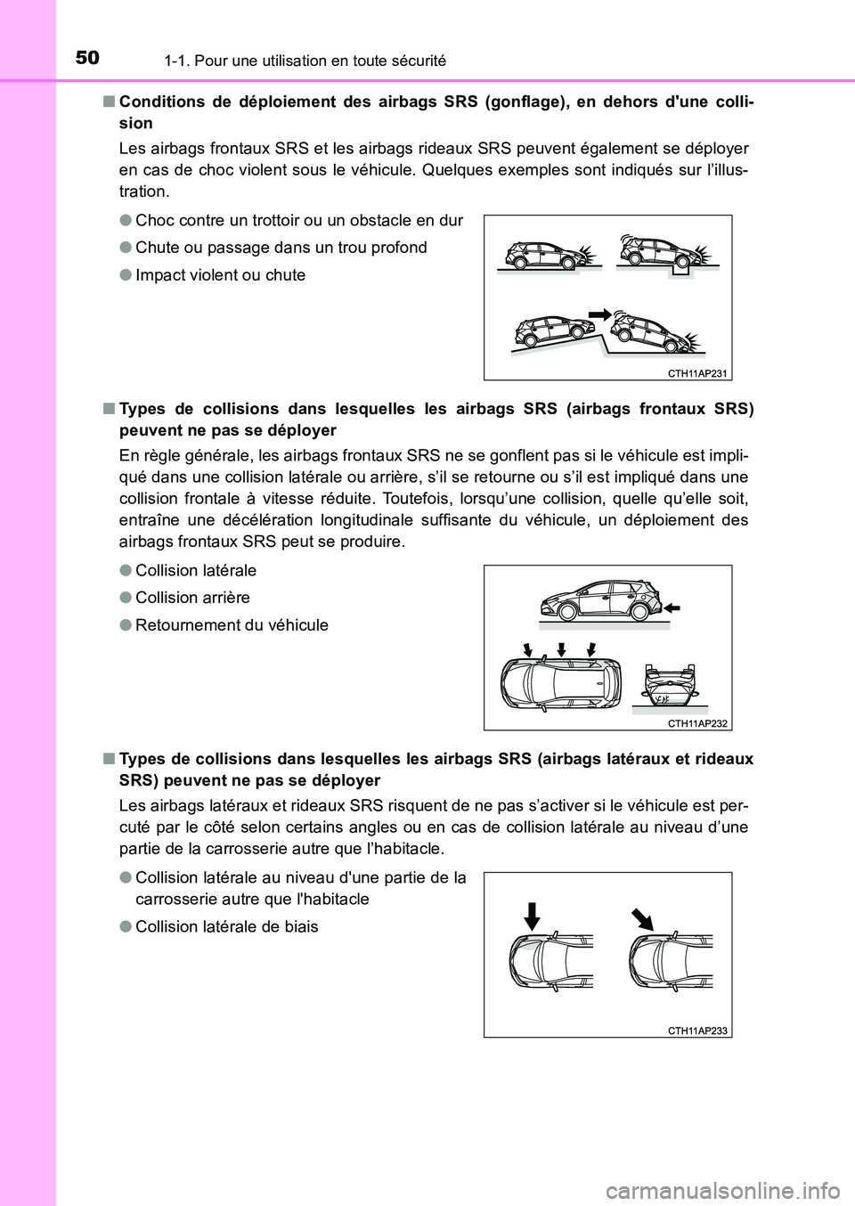 TOYOTA AURIS 2017 Notices Demploi (in French) 501-1. Pour une utilisation en toute sécurité
UK_AURIS_HB_EK (OM12K98K)
■ Conditions de déploiement des airbags SRS (gonflage), en dehors dune colli-
sion
Les airbags frontaux SRS et les air TOYOTA AURIS 2017 Notices Demploi (in French) 501-1. Pour une utilisation en toute sécurité
UK_AURIS_HB_EK (OM12K98K)
■ Conditions de déploiement des airbags SRS (gonflage), en dehors dune colli-
sion
Les airbags frontaux SRS et les air