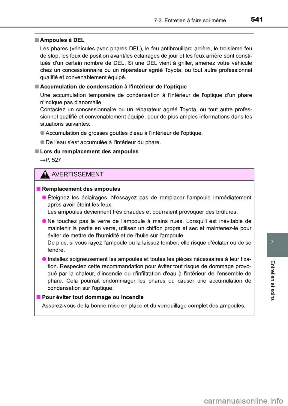 TOYOTA AURIS 2017 Notices Demploi (in French) 5417-3. Entretien à faire soi-même
7
Entretien et soins
UK_AURIS_HB_EK (OM12K98K)
■Ampoules à DEL
Les phares (véhicules avec phares DEL), le feu antibrouillard arrière, le troisième feu
de s TOYOTA AURIS 2017 Notices Demploi (in French) 5417-3. Entretien à faire soi-même
7
Entretien et soins
UK_AURIS_HB_EK (OM12K98K)
■Ampoules à DEL
Les phares (véhicules avec phares DEL), le feu antibrouillard arrière, le troisième feu
de s