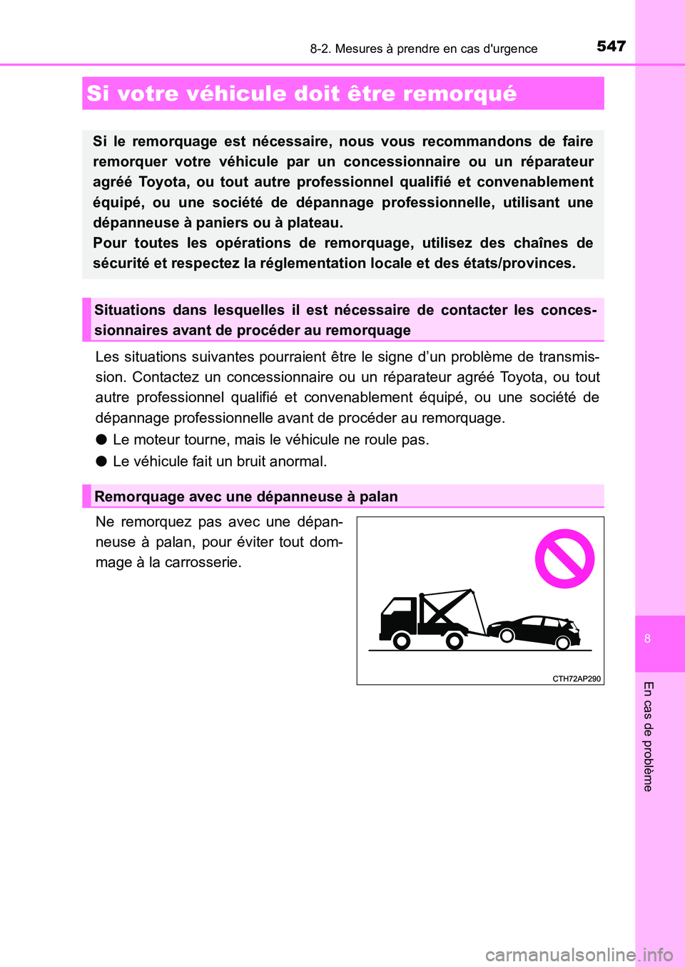 TOYOTA AURIS 2017 Notices Demploi (in French) 547
8
En cas de problème
UK_AURIS_HB_EK (OM12K98K)
8-2. Mesures à prendre en cas durgence
Les situations suivantes pourraient être le signe d’un problème de transmis-
sion. Contactez un conces TOYOTA AURIS 2017 Notices Demploi (in French) 547
8
En cas de problème
UK_AURIS_HB_EK (OM12K98K)
8-2. Mesures à prendre en cas durgence
Les situations suivantes pourraient être le signe d’un problème de transmis-
sion. Contactez un conces