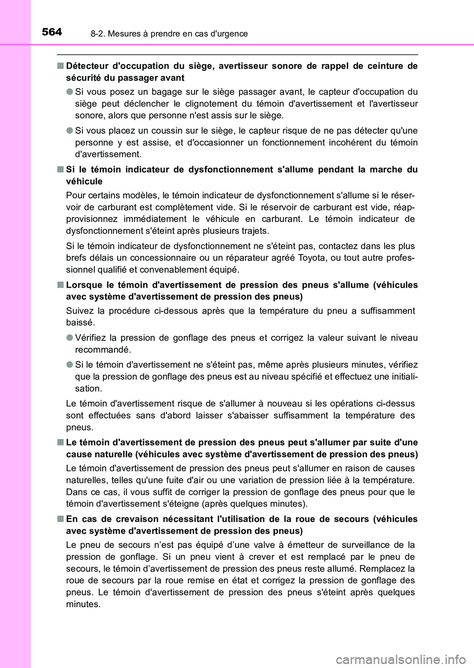 TOYOTA AURIS 2017  Notices Demploi (in French) 5648-2. Mesures à prendre en cas durgence
UK_AURIS_HB_EK (OM12K98K)
■Détecteur doccupation du siège, avertisseur sonore de rappel de ceinture de 
sécurité du passager avant 
● Si vous posez