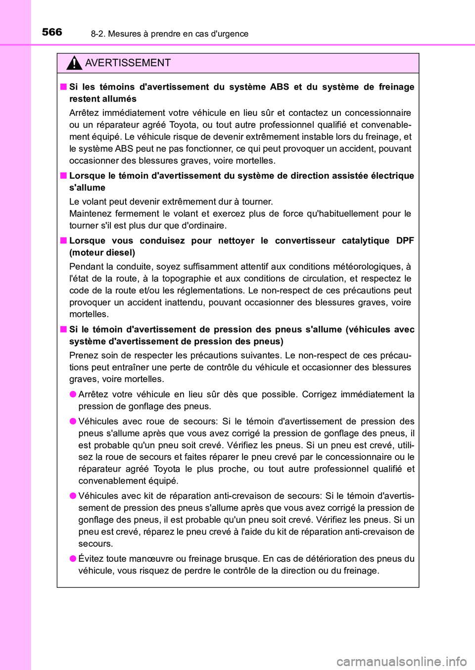 TOYOTA AURIS 2017  Notices Demploi (in French) 5668-2. Mesures à prendre en cas durgence
UK_AURIS_HB_EK (OM12K98K)
AVERTISSEMENT
■Si les témoins davertissement du système ABS et du système de freinage 
restent allumés 
Arrêtez immédiate