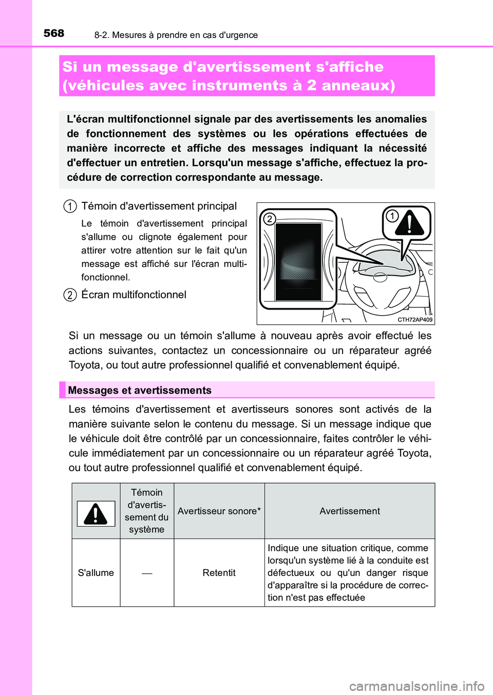 TOYOTA AURIS 2017  Notices Demploi (in French) 5688-2. Mesures à prendre en cas durgence
UK_AURIS_HB_EK (OM12K98K)
Témoin davertissement principal
Le témoin davertissement principal 
sallume ou clignote également pour
attirer votre attenti
