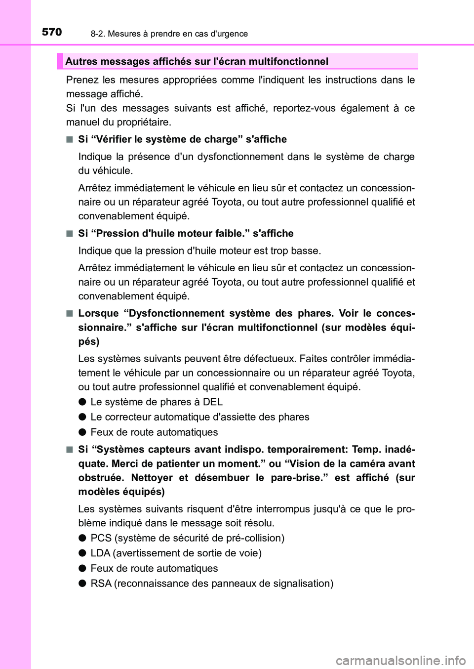 TOYOTA AURIS 2017  Notices Demploi (in French) 5708-2. Mesures à prendre en cas durgence
UK_AURIS_HB_EK (OM12K98K)
Prenez les mesures appropriées comme lindiquent les instructions dans le 
message affiché.  
Si lun des messages suivants est 