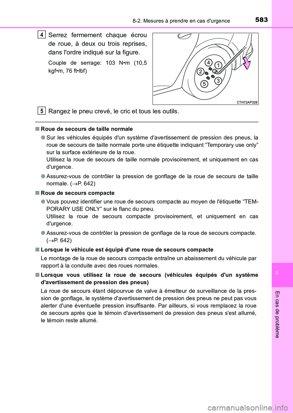 TOYOTA AURIS 2017  Notices Demploi (in French) 5838-2. Mesures à prendre en cas durgence
8
En cas de problème
UK_AURIS_HB_EK (OM12K98K)
Serrez fermement chaque écrou 
de roue, à deux ou trois reprises, 
dans lordre indiqué sur la figure.
Co