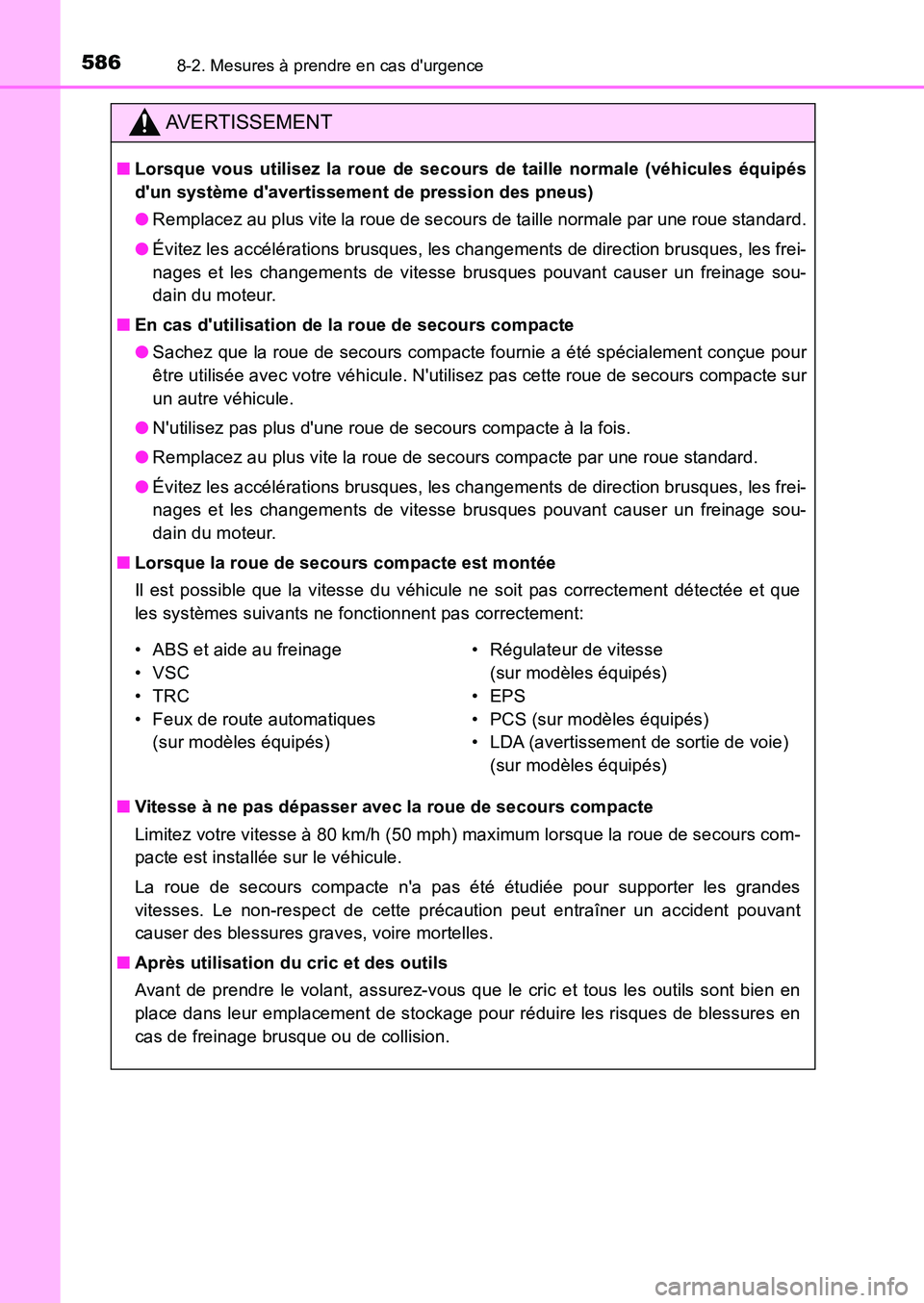 TOYOTA AURIS 2017  Notices Demploi (in French) 5868-2. Mesures à prendre en cas durgence
UK_AURIS_HB_EK (OM12K98K)
AVERTISSEMENT
■Lorsque vous utilisez la roue de secours de taille normale (véhicules équipés 
dun système davertissement d