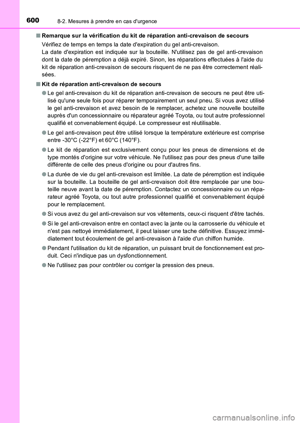 TOYOTA AURIS 2017  Notices Demploi (in French) 6008-2. Mesures à prendre en cas durgence
UK_AURIS_HB_EK (OM12K98K) 
■ Remarque sur la vérification du kit de réparation anti-crevaison de secours 
Vérifiez de temps en temps la date dexpirati