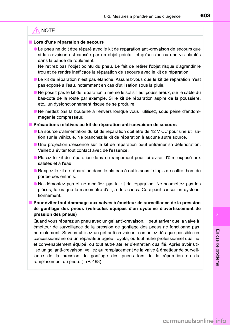 TOYOTA AURIS 2017  Notices Demploi (in French) 6038-2. Mesures à prendre en cas durgence
8
En cas de problème
UK_AURIS_HB_EK (OM12K98K)
NOTE
■Lors dune réparation de secours 
● Le pneu ne doit être réparé avec le kit de réparation ant