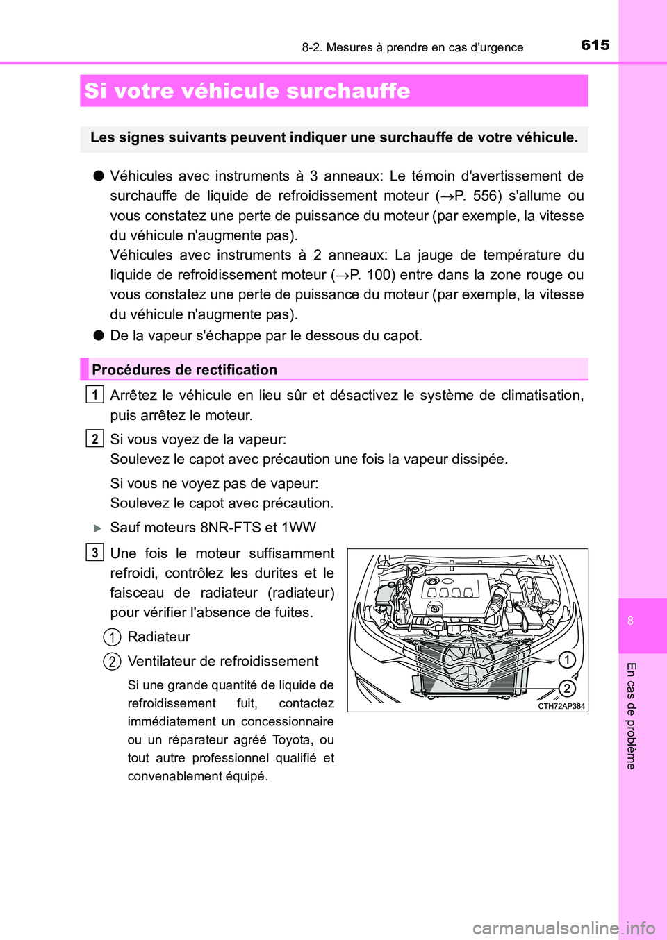 TOYOTA AURIS 2017  Notices Demploi (in French) 6158-2. Mesures à prendre en cas durgence
8
En cas de problème
UK_AURIS_HB_EK (OM12K98K)
●Véhicules avec instruments à 3 anneaux: Le témoin davertissement de 
surchauffe de liquide de refroid