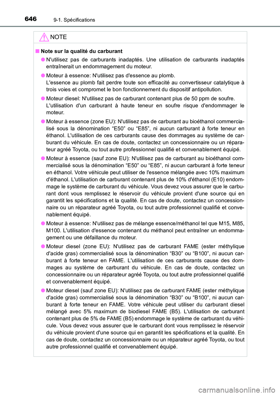 TOYOTA AURIS 2017  Notices Demploi (in French) 6469-1. Spécifications
UK_AURIS_HB_EK (OM12K98K)
NOTE
■Note sur la qualité du carburant 
● Nutilisez pas de carburants inadaptés. Une utilisation de carburants inadaptés 
entraînerait un end