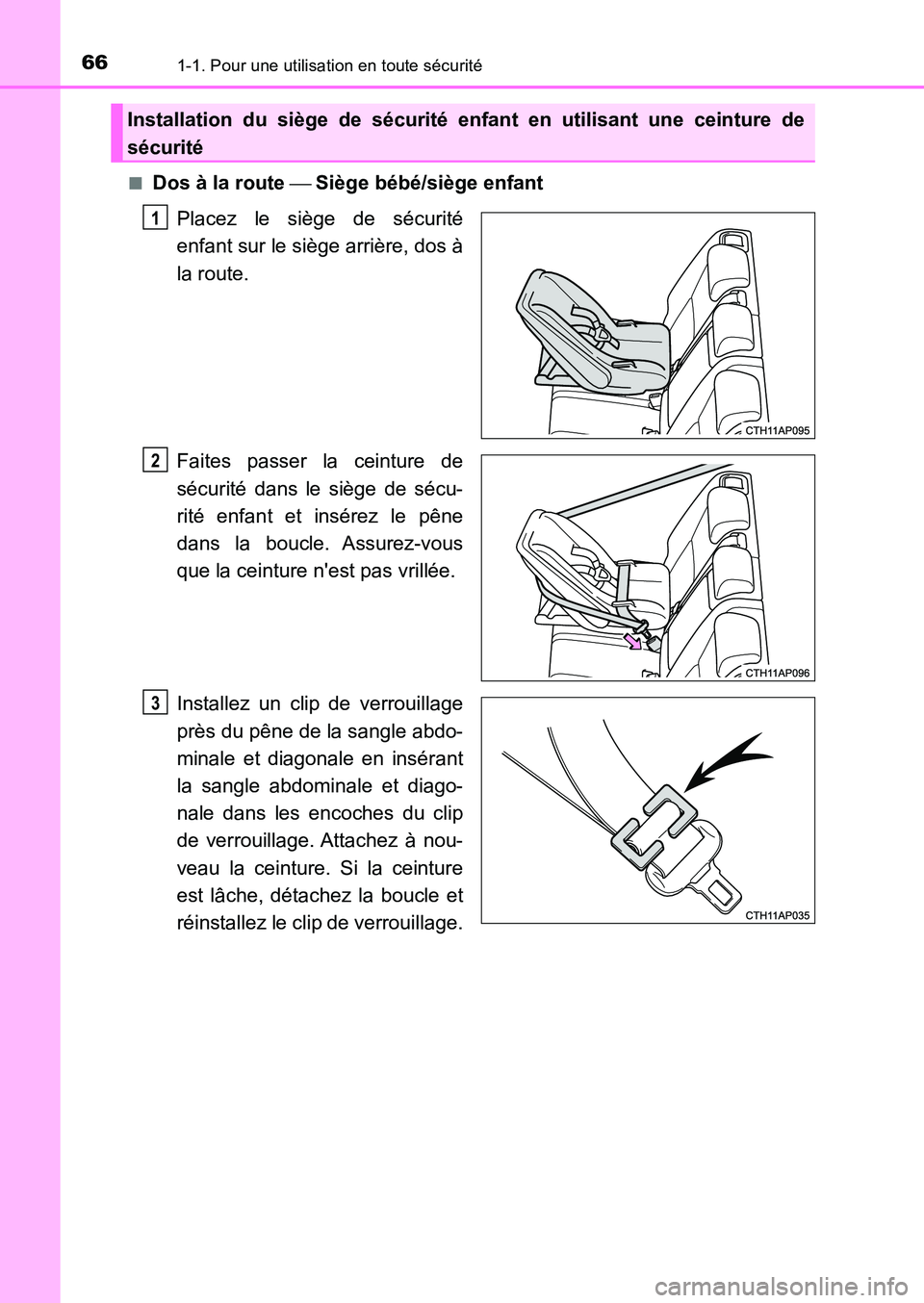 TOYOTA AURIS 2017 Notices Demploi (in French) 661-1. Pour une utilisation en toute sécurité
UK_AURIS_HB_EK (OM12K98K)
■Dos à la route Siège bébé/siège enfant
Placez le siège de sécurité
enfant sur le siège arrière, dos à
l TOYOTA AURIS 2017 Notices Demploi (in French) 661-1. Pour une utilisation en toute sécurité
UK_AURIS_HB_EK (OM12K98K)
■Dos à la route Siège bébé/siège enfant
Placez le siège de sécurité
enfant sur le siège arrière, dos à
l