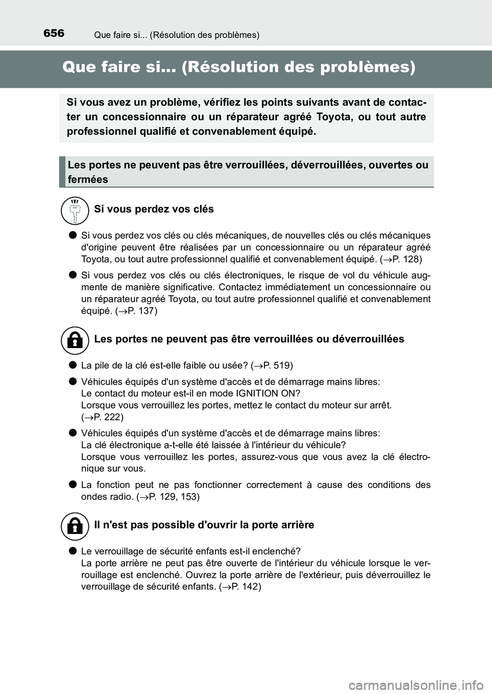 TOYOTA AURIS 2017 Notices Demploi (in French) 656
UK_AURIS_HB_EK (OM12K98K)
Que faire si... (Résolution des problèmes)
Que faire si... (Résolution des problèmes)
●Si vous perdez vos clés ou clés mécaniques, de nouvelles clés ou clés m TOYOTA AURIS 2017 Notices Demploi (in French) 656
UK_AURIS_HB_EK (OM12K98K)
Que faire si... (Résolution des problèmes)
Que faire si... (Résolution des problèmes)
●Si vous perdez vos clés ou clés mécaniques, de nouvelles clés ou clés m