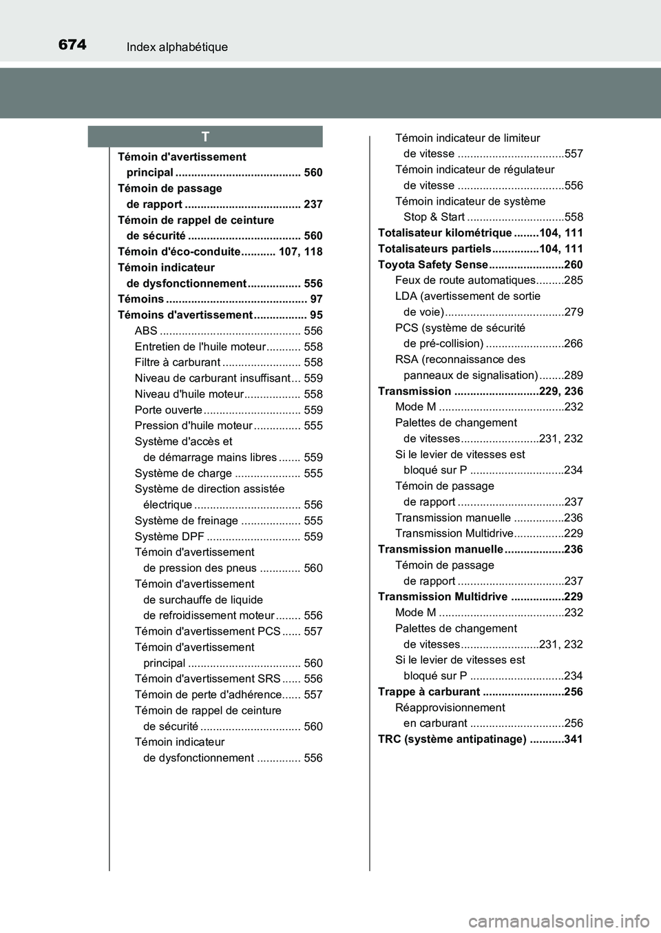TOYOTA AURIS 2017 Notices Demploi (in French) 674Index alphabétique
UK_AURIS_HB_EK (OM12K98K)
Témoin davertissement
principal ........................................ 560
Témoin de passage
de rapport ..................................... TOYOTA AURIS 2017 Notices Demploi (in French) 674Index alphabétique
UK_AURIS_HB_EK (OM12K98K)
Témoin davertissement
principal ........................................ 560
Témoin de passage
de rapport .....................................