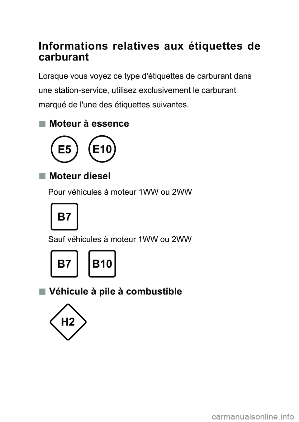 TOYOTA AURIS 2017 Notices Demploi (in French) Informations relatives aux étiquettes de
carburant
Lorsque vous voyez ce type d'étiquettes de carburant dans
une station-service, utilisez exclusivement le carburant
marqué de l'une des TOYOTA AURIS 2017 Notices Demploi (in French) Informations relatives aux étiquettes de
carburant
Lorsque vous voyez ce type d'étiquettes de carburant dans
une station-service, utilisez exclusivement le carburant
marqué de l'une des