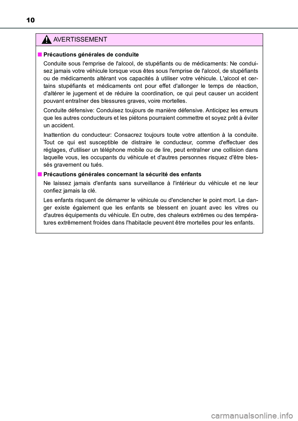 TOYOTA AURIS 2017 Notices Demploi (in French) 10
UK_AURIS_HB_EK (OM12K98K)
AVERTISSEMENT
■Précautions générales de conduite
Conduite sous lemprise de lalcool, de stupéfiants ou de médicaments: Ne condui-
sez jamais votre véhicule lors TOYOTA AURIS 2017 Notices Demploi (in French) 10
UK_AURIS_HB_EK (OM12K98K)
AVERTISSEMENT
■Précautions générales de conduite
Conduite sous lemprise de lalcool, de stupéfiants ou de médicaments: Ne condui-
sez jamais votre véhicule lors