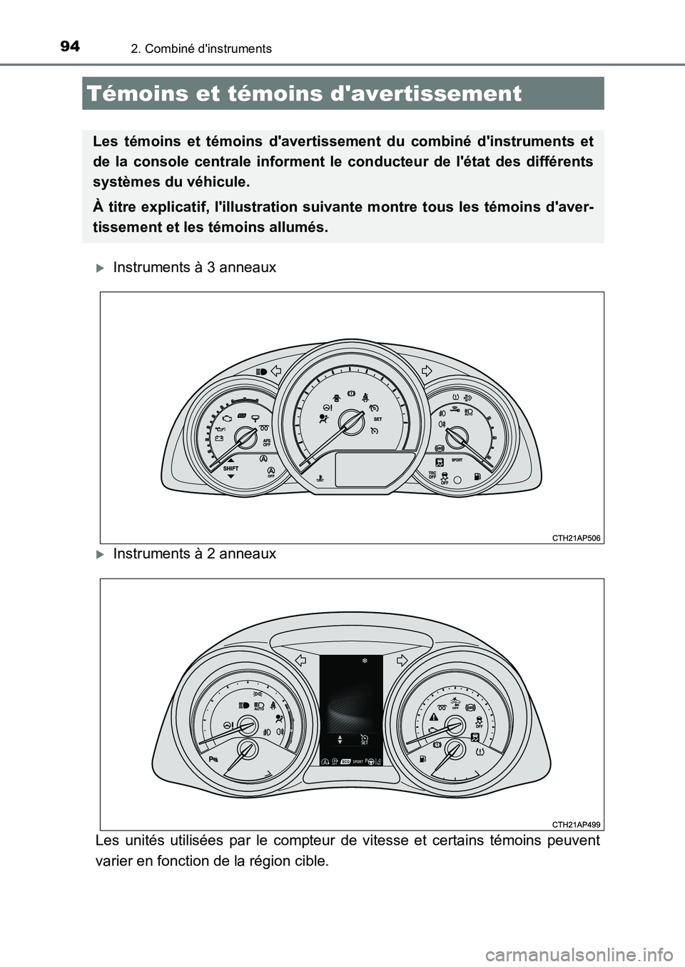 TOYOTA AURIS 2017  Notices Demploi (in French) 94
UK_AURIS_HB_EK (OM12K98K)
2. Combiné dinstruments
�XInstruments à 3 anneaux
�XInstruments à 2 anneaux 
Les unités utilisées par le compteur de vitesse et certains témoins peuvent 
varier en 