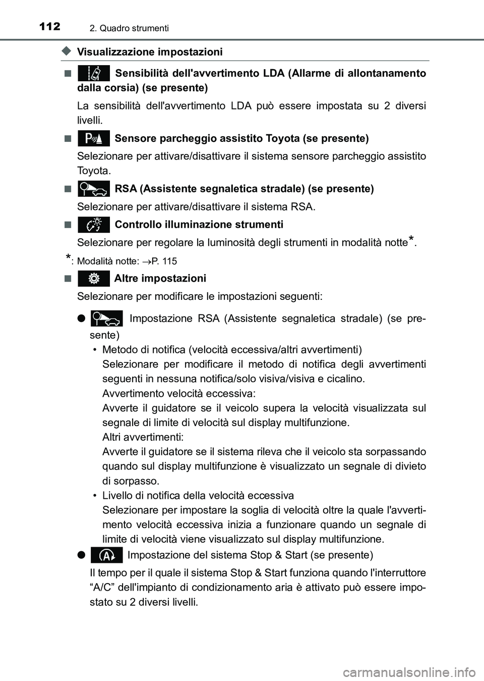 TOYOTA AURIS 2017 Manuale duso (in Italian) 1122. Quadro strumenti
UK_AURIS_HB_EL (OM12L01L)
◆Visualizzazione impostazioni
■ Sensibilità dellavvertimento LDA (Allarme di allontanamento
dalla corsia) (se presente)
La sensibilità dellavve TOYOTA AURIS 2017 Manuale duso (in Italian) 1122. Quadro strumenti
UK_AURIS_HB_EL (OM12L01L)
◆Visualizzazione impostazioni
■ Sensibilità dellavvertimento LDA (Allarme di allontanamento
dalla corsia) (se presente)
La sensibilità dellavve