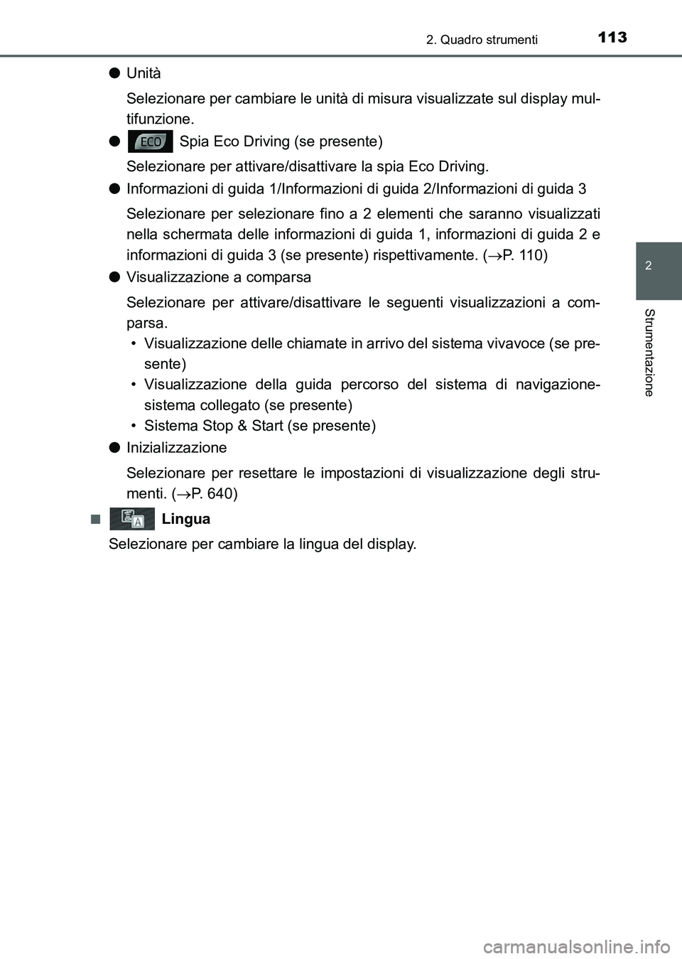 TOYOTA AURIS 2017 Manuale duso (in Italian) 1132. Quadro strumenti
2
Strumentazione
UK_AURIS_HB_EL (OM12L01L)
●Unità
Selezionare per cambiare le unità di misura visualizzate sul display mul-
tifunzione.
● Spia Eco Driving (se presente)
Se TOYOTA AURIS 2017 Manuale duso (in Italian) 1132. Quadro strumenti
2
Strumentazione
UK_AURIS_HB_EL (OM12L01L)
●Unità
Selezionare per cambiare le unità di misura visualizzate sul display mul-
tifunzione.
● Spia Eco Driving (se presente)
Se