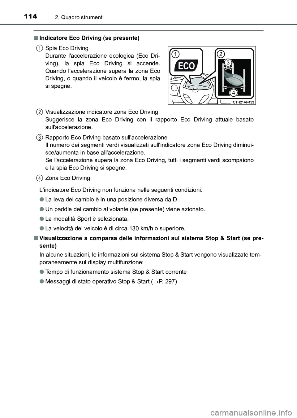 TOYOTA AURIS 2017 Manuale duso (in Italian) 1142. Quadro strumenti
UK_AURIS_HB_EL (OM12L01L)
■Indicatore Eco Driving (se presente)
Lindicatore Eco Driving non funziona nelle seguenti condizioni:
●La leva del cambio è in una posizione dive TOYOTA AURIS 2017 Manuale duso (in Italian) 1142. Quadro strumenti
UK_AURIS_HB_EL (OM12L01L)
■Indicatore Eco Driving (se presente)
Lindicatore Eco Driving non funziona nelle seguenti condizioni:
●La leva del cambio è in una posizione dive