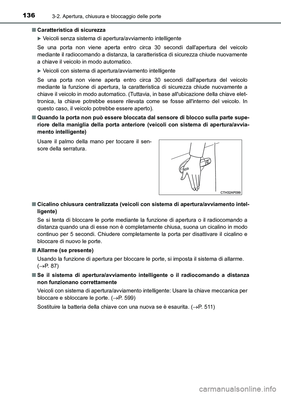 TOYOTA AURIS 2017 Manuale duso (in Italian) 1363-2. Apertura, chiusura e bloccaggio delle porte
UK_AURIS_HB_EL (OM12L01L)■Caratteristica di sicurezza
Veicoli senza sistema di apertura/avviamento intelligente
Se una porta non viene aperta e TOYOTA AURIS 2017 Manuale duso (in Italian) 1363-2. Apertura, chiusura e bloccaggio delle porte
UK_AURIS_HB_EL (OM12L01L)■Caratteristica di sicurezza
Veicoli senza sistema di apertura/avviamento intelligente
Se una porta non viene aperta e