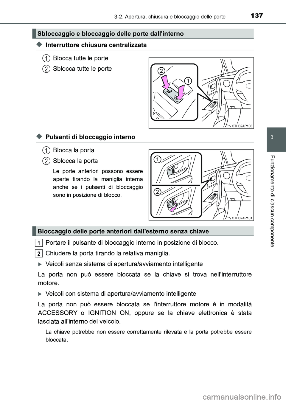 TOYOTA AURIS 2017 Manuale duso (in Italian) 1373-2. Apertura, chiusura e bloccaggio delle porte
3
Funzionamento di ciascun componente
UK_AURIS_HB_EL (OM12L01L)
◆Interruttore chiusura centralizzata
Blocca tutte le porte
Sblocca tutte le porte
TOYOTA AURIS 2017 Manuale duso (in Italian) 1373-2. Apertura, chiusura e bloccaggio delle porte
3
Funzionamento di ciascun componente
UK_AURIS_HB_EL (OM12L01L)
◆Interruttore chiusura centralizzata
Blocca tutte le porte
Sblocca tutte le porte