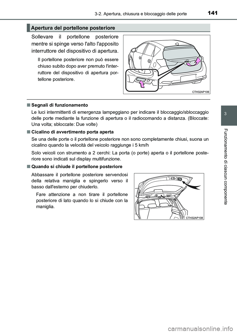 TOYOTA AURIS 2017 Manuale duso (in Italian) 1413-2. Apertura, chiusura e bloccaggio delle porte
3
Funzionamento di ciascun componente
UK_AURIS_HB_EL (OM12L01L)
Sollevare il portellone posteriore
mentre si spinge verso lalto lapposito
interrut TOYOTA AURIS 2017 Manuale duso (in Italian) 1413-2. Apertura, chiusura e bloccaggio delle porte
3
Funzionamento di ciascun componente
UK_AURIS_HB_EL (OM12L01L)
Sollevare il portellone posteriore
mentre si spinge verso lalto lapposito
interrut