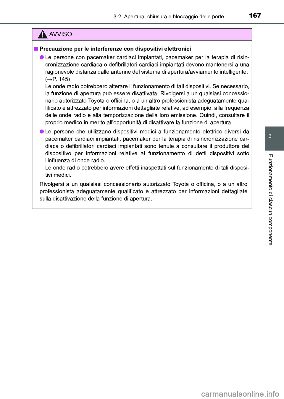 TOYOTA AURIS 2017 Manuale duso (in Italian) 1673-2. Apertura, chiusura e bloccaggio delle porte
3
Funzionamento di ciascun componente
UK_AURIS_HB_EL (OM12L01L)
AV V I S O
■Precauzione per le interferenze con dispositivi elettronici
●Le pers TOYOTA AURIS 2017 Manuale duso (in Italian) 1673-2. Apertura, chiusura e bloccaggio delle porte
3
Funzionamento di ciascun componente
UK_AURIS_HB_EL (OM12L01L)
AV V I S O
■Precauzione per le interferenze con dispositivi elettronici
●Le pers