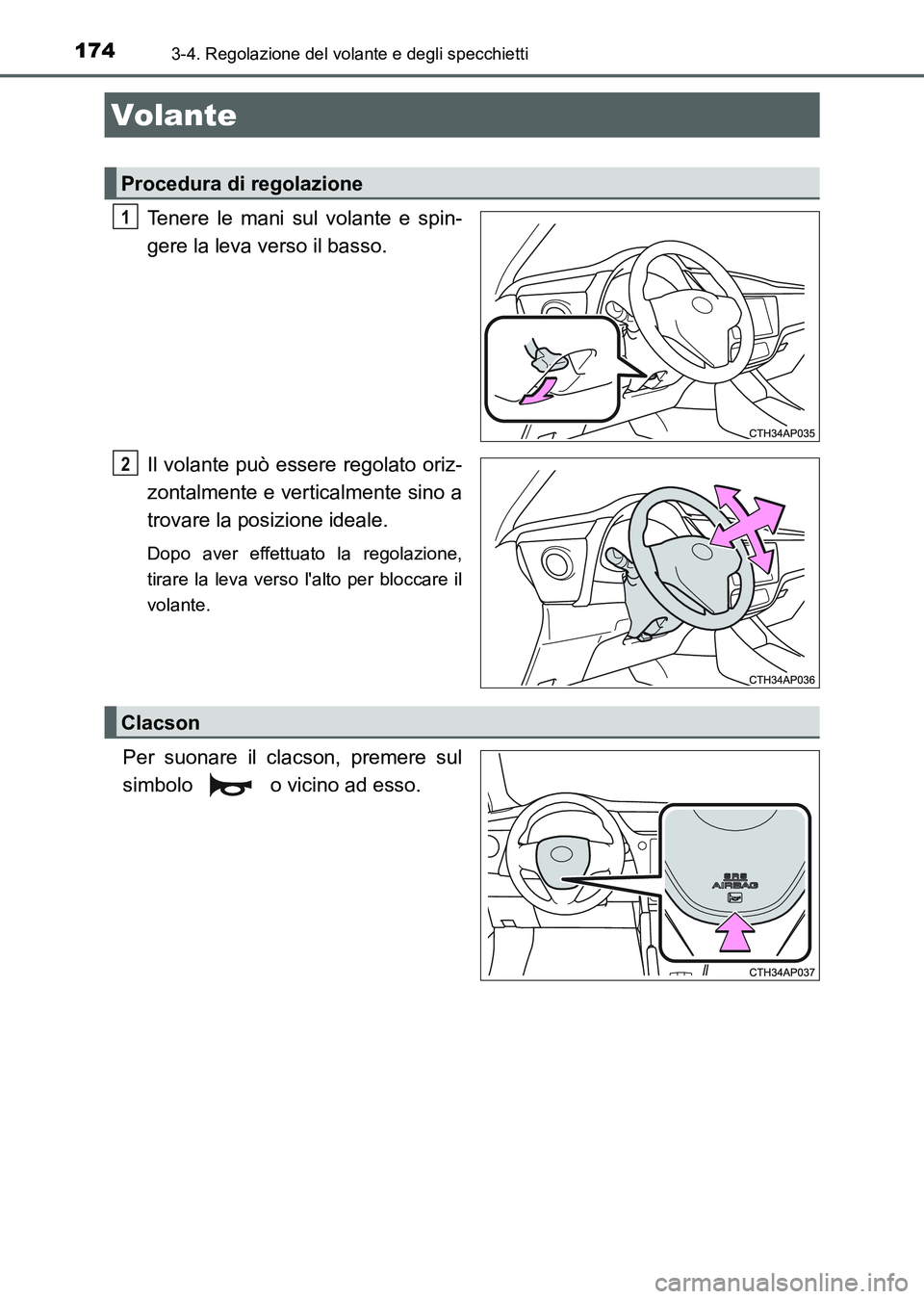 TOYOTA AURIS 2017 Manuale duso (in Italian) 174
UK_AURIS_HB_EL (OM12L01L)
3-4. Regolazione del volante e degli specchietti
Tenere le mani sul volante e spin-
gere la leva verso il basso.
Il volante può essere regolato oriz-
zontalmente e verti TOYOTA AURIS 2017 Manuale duso (in Italian) 174
UK_AURIS_HB_EL (OM12L01L)
3-4. Regolazione del volante e degli specchietti
Tenere le mani sul volante e spin-
gere la leva verso il basso.
Il volante può essere regolato oriz-
zontalmente e verti