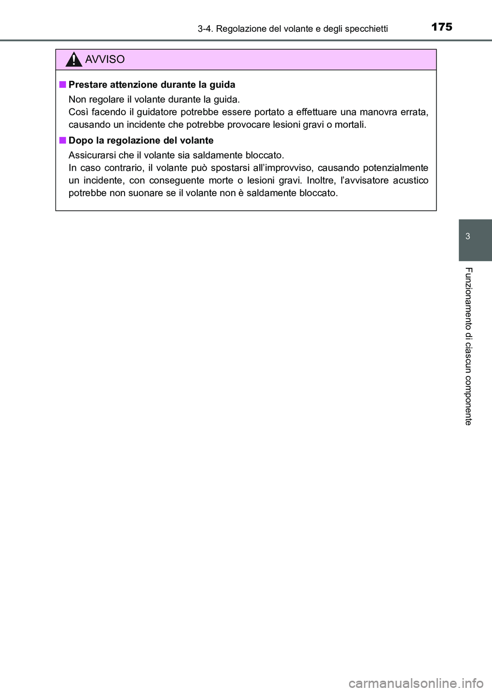 TOYOTA AURIS 2017 Manuale duso (in Italian) 1753-4. Regolazione del volante e degli specchietti
3
Funzionamento di ciascun componente
UK_AURIS_HB_EL (OM12L01L)
AV V I S O
■Prestare attenzione durante la guida
Non regolare il volante durante l TOYOTA AURIS 2017 Manuale duso (in Italian) 1753-4. Regolazione del volante e degli specchietti
3
Funzionamento di ciascun componente
UK_AURIS_HB_EL (OM12L01L)
AV V I S O
■Prestare attenzione durante la guida
Non regolare il volante durante l