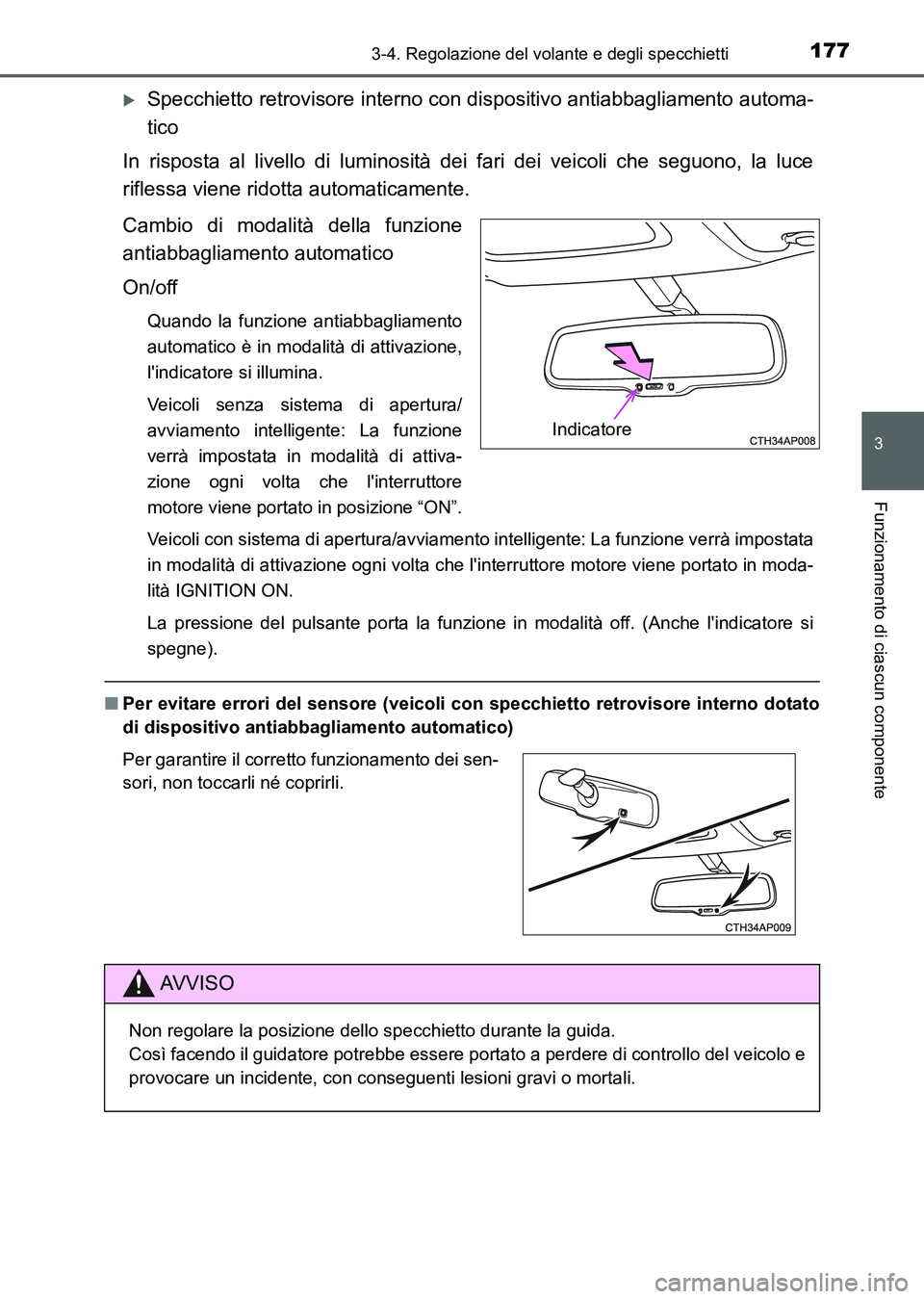 TOYOTA AURIS 2017 Manuale duso (in Italian) 1773-4. Regolazione del volante e degli specchietti
3
Funzionamento di ciascun componente
UK_AURIS_HB_EL (OM12L01L)
Specchietto retrovisore interno con dispositivo antiabbagliamento automa-
tico
In TOYOTA AURIS 2017 Manuale duso (in Italian) 1773-4. Regolazione del volante e degli specchietti
3
Funzionamento di ciascun componente
UK_AURIS_HB_EL (OM12L01L)
Specchietto retrovisore interno con dispositivo antiabbagliamento automa-
tico
In