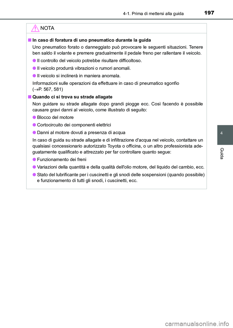 TOYOTA AURIS 2017 Manuale duso (in Italian) 1974-1. Prima di mettersi alla guida
4
Guida
UK_AURIS_HB_EL (OM12L01L)
NOTA
■In caso di foratura di uno pneumatico durante la guida
Uno pneumatico forato o danneggiato può provocare le seguenti si TOYOTA AURIS 2017 Manuale duso (in Italian) 1974-1. Prima di mettersi alla guida
4
Guida
UK_AURIS_HB_EL (OM12L01L)
NOTA
■In caso di foratura di uno pneumatico durante la guida
Uno pneumatico forato o danneggiato può provocare le seguenti si