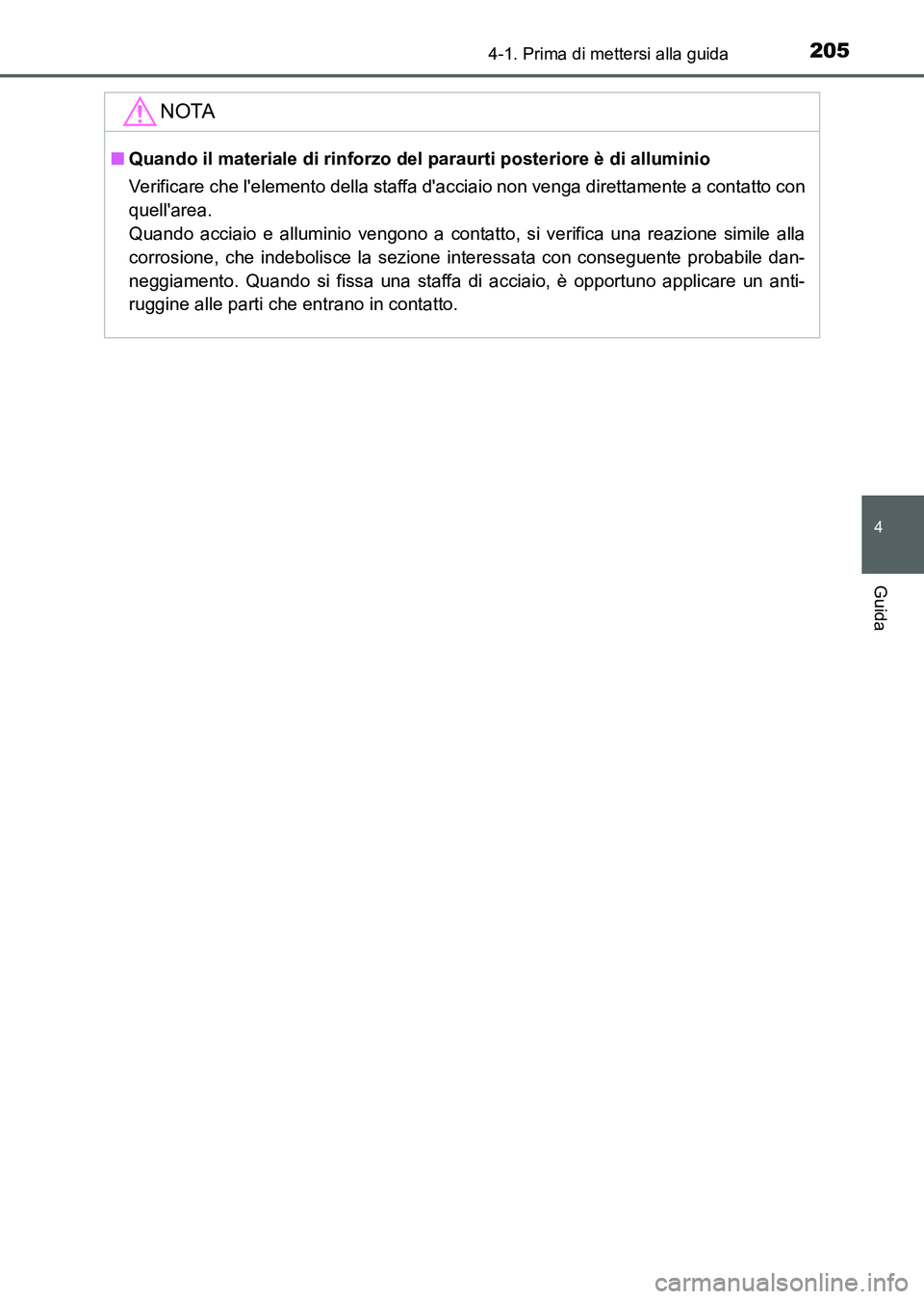 TOYOTA AURIS 2017 Manuale duso (in Italian) 2054-1. Prima di mettersi alla guida
4
Guida
UK_AURIS_HB_EL (OM12L01L)
NOTA
■Quando il materiale di rinforzo del paraurti posteriore è di alluminio
Verificare che lelemento della staffa dacciaio TOYOTA AURIS 2017 Manuale duso (in Italian) 2054-1. Prima di mettersi alla guida
4
Guida
UK_AURIS_HB_EL (OM12L01L)
NOTA
■Quando il materiale di rinforzo del paraurti posteriore è di alluminio
Verificare che lelemento della staffa dacciaio