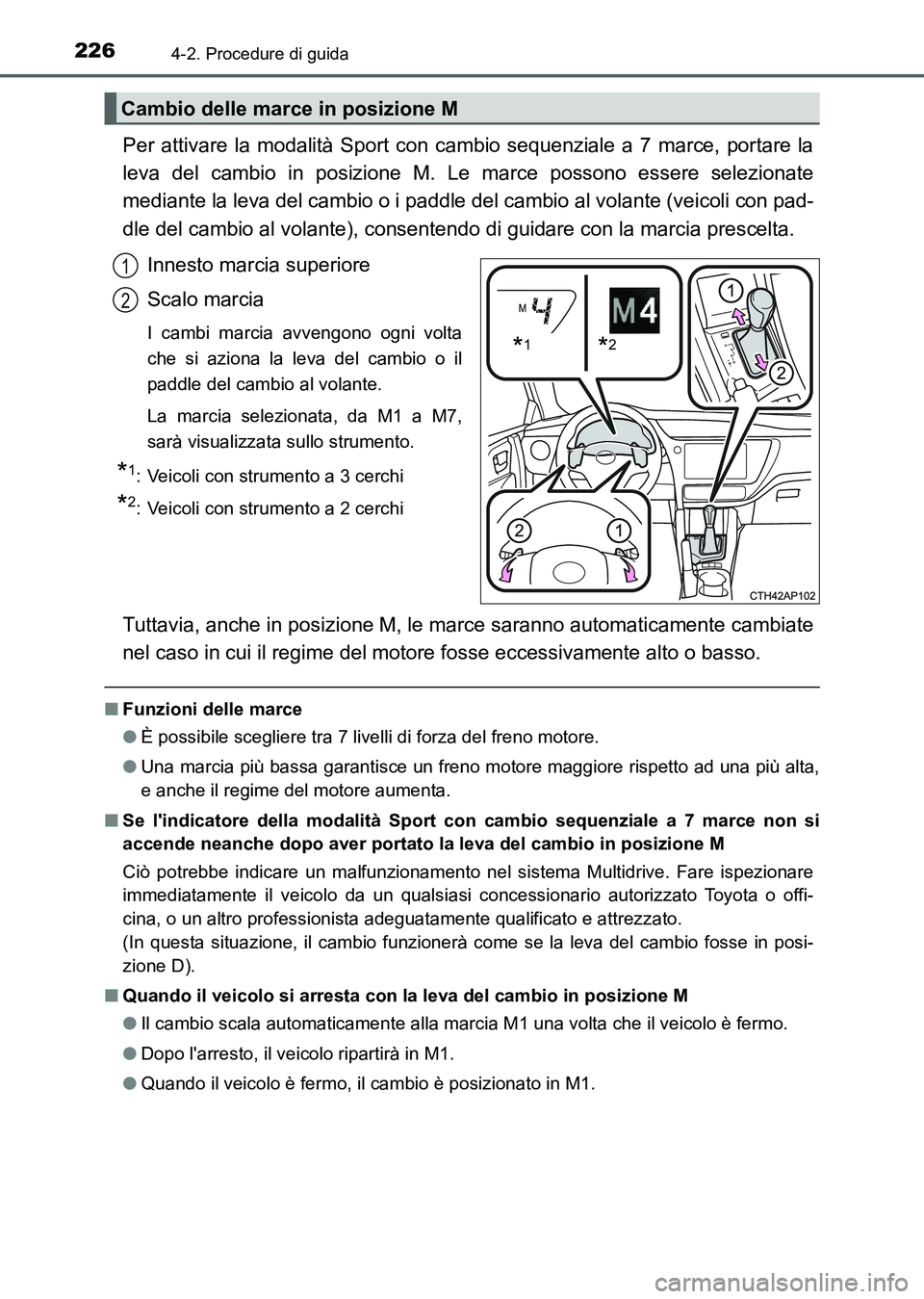 TOYOTA AURIS 2017 Manuale duso (in Italian) 2264-2. Procedure di guida
UK_AURIS_HB_EL (OM12L01L)
Per attivare la modalità Sport con cambio sequenziale a 7 marce, portare la
leva del cambio in posizione M. Le marce possono essere selezionate
me TOYOTA AURIS 2017 Manuale duso (in Italian) 2264-2. Procedure di guida
UK_AURIS_HB_EL (OM12L01L)
Per attivare la modalità Sport con cambio sequenziale a 7 marce, portare la
leva del cambio in posizione M. Le marce possono essere selezionate
me
