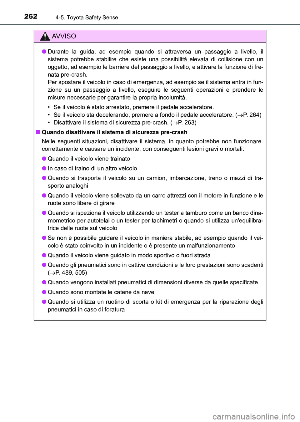 TOYOTA AURIS 2017 Manuale duso (in Italian) 2624-5. Toyota Safety Sense
UK_AURIS_HB_EL (OM12L01L)
AV V I S O
●Durante la guida, ad esempio quando si attraversa un passaggio a livello, il
sistema potrebbe stabilire che esiste una possibilità TOYOTA AURIS 2017 Manuale duso (in Italian) 2624-5. Toyota Safety Sense
UK_AURIS_HB_EL (OM12L01L)
AV V I S O
●Durante la guida, ad esempio quando si attraversa un passaggio a livello, il
sistema potrebbe stabilire che esiste una possibilità