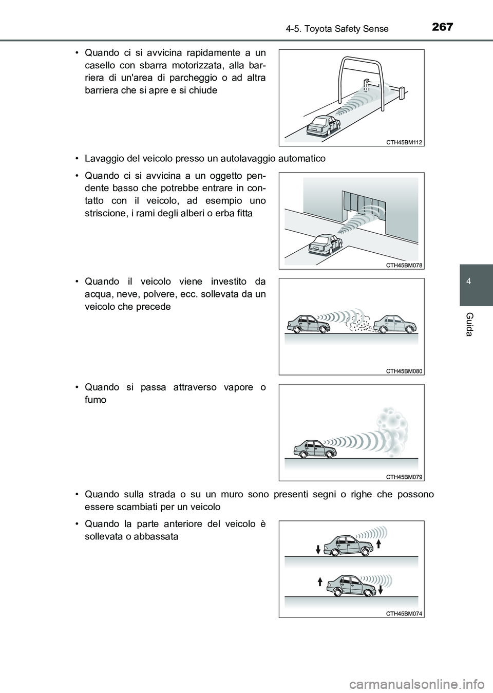 TOYOTA AURIS 2017 Manuale duso (in Italian) 2674-5. Toyota Safety Sense
4
Guida
UK_AURIS_HB_EL (OM12L01L)• Lavaggio del veicolo presso un autolavaggio automatico
• Quando sulla strada o su un muro sono presenti segni o righe che possono
ess TOYOTA AURIS 2017 Manuale duso (in Italian) 2674-5. Toyota Safety Sense
4
Guida
UK_AURIS_HB_EL (OM12L01L)• Lavaggio del veicolo presso un autolavaggio automatico
• Quando sulla strada o su un muro sono presenti segni o righe che possono
ess