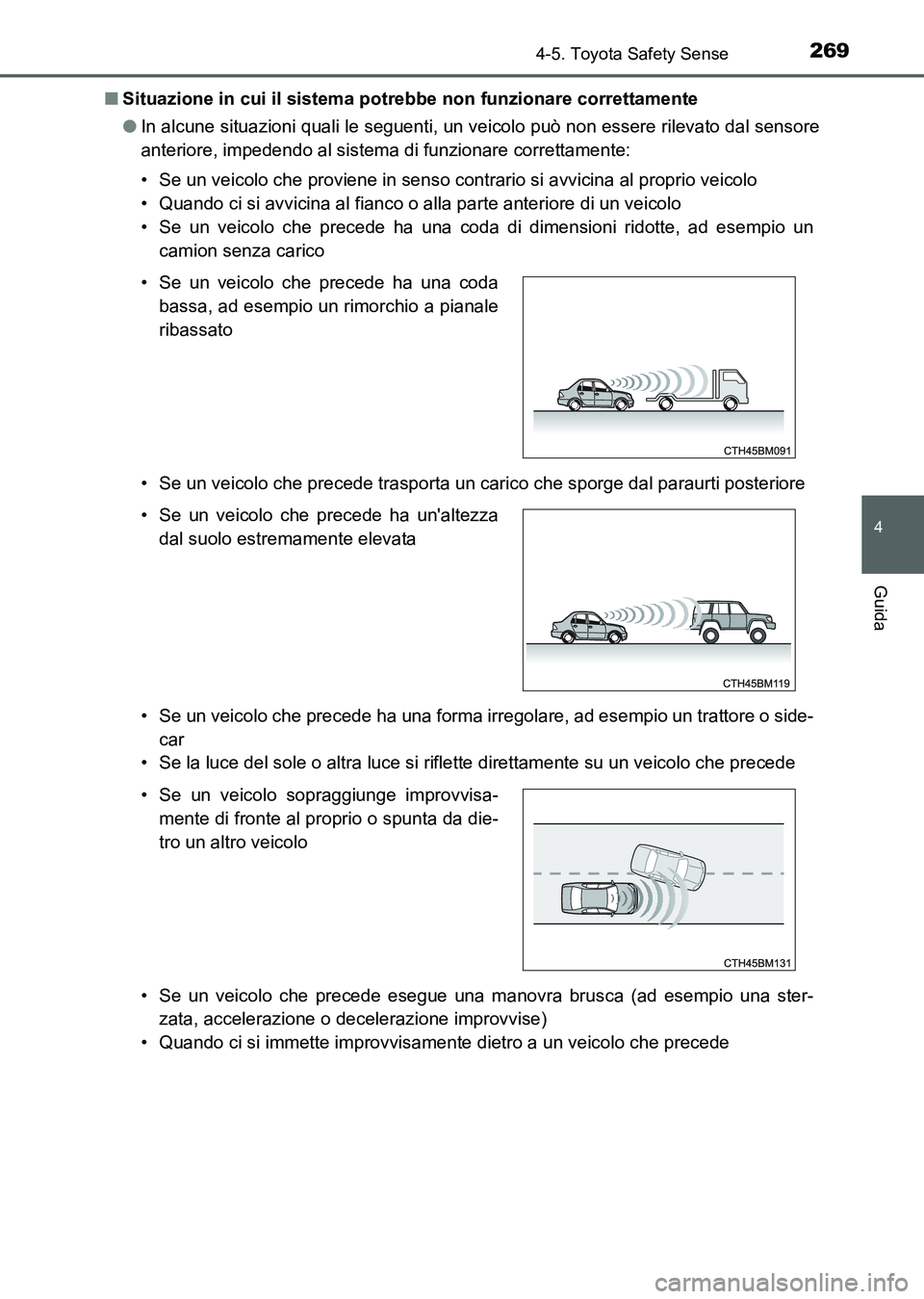 TOYOTA AURIS 2017 Manuale duso (in Italian) 2694-5. Toyota Safety Sense
4
Guida
UK_AURIS_HB_EL (OM12L01L)■Situazione in cui il sistema potrebbe non funzionare correttamente
●In alcune situazioni quali le seguenti, un veicolo può non essere TOYOTA AURIS 2017 Manuale duso (in Italian) 2694-5. Toyota Safety Sense
4
Guida
UK_AURIS_HB_EL (OM12L01L)■Situazione in cui il sistema potrebbe non funzionare correttamente
●In alcune situazioni quali le seguenti, un veicolo può non essere