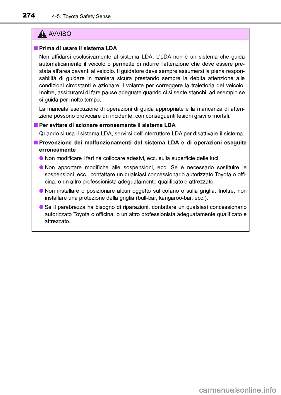 TOYOTA AURIS 2017 Manuale duso (in Italian) 2744-5. Toyota Safety Sense
UK_AURIS_HB_EL (OM12L01L)
AV V I S O
■Prima di usare il sistema LDA
Non affidarsi esclusivamente al sistema LDA. LLDA non è un sistema che guida
automaticamente il veic TOYOTA AURIS 2017 Manuale duso (in Italian) 2744-5. Toyota Safety Sense
UK_AURIS_HB_EL (OM12L01L)
AV V I S O
■Prima di usare il sistema LDA
Non affidarsi esclusivamente al sistema LDA. LLDA non è un sistema che guida
automaticamente il veic