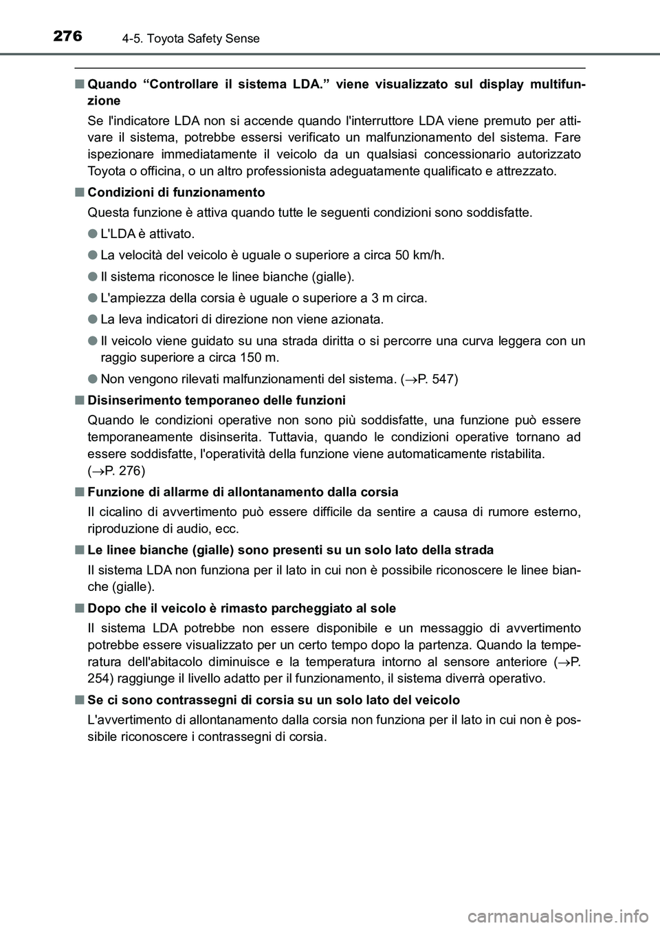 TOYOTA AURIS 2017 Manuale duso (in Italian) 2764-5. Toyota Safety Sense
UK_AURIS_HB_EL (OM12L01L)
■Quando “Controllare il sistema LDA.” viene visualizzato sul display multifun-
zione
Se lindicatore LDA non si accende quando linterruttor TOYOTA AURIS 2017 Manuale duso (in Italian) 2764-5. Toyota Safety Sense
UK_AURIS_HB_EL (OM12L01L)
■Quando “Controllare il sistema LDA.” viene visualizzato sul display multifun-
zione
Se lindicatore LDA non si accende quando linterruttor