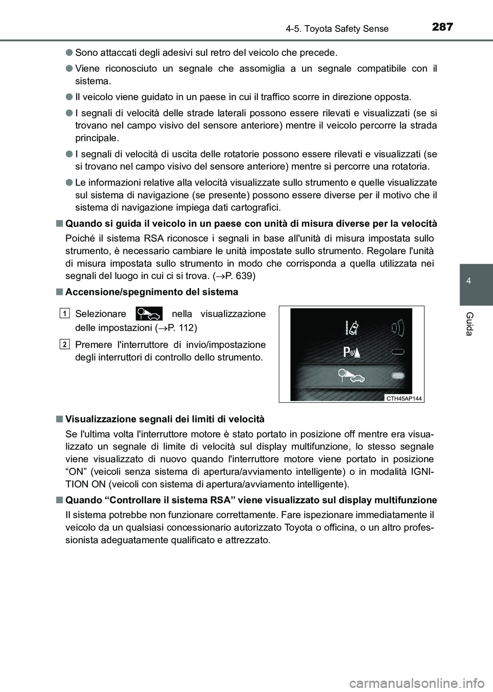TOYOTA AURIS 2017 Manuale duso (in Italian) 2874-5. Toyota Safety Sense
4
Guida
UK_AURIS_HB_EL (OM12L01L)●Sono attaccati degli adesivi sul retro del veicolo che precede.
●Viene riconosciuto un segnale che assomiglia a un segnale compatibile TOYOTA AURIS 2017 Manuale duso (in Italian) 2874-5. Toyota Safety Sense
4
Guida
UK_AURIS_HB_EL (OM12L01L)●Sono attaccati degli adesivi sul retro del veicolo che precede.
●Viene riconosciuto un segnale che assomiglia a un segnale compatibile