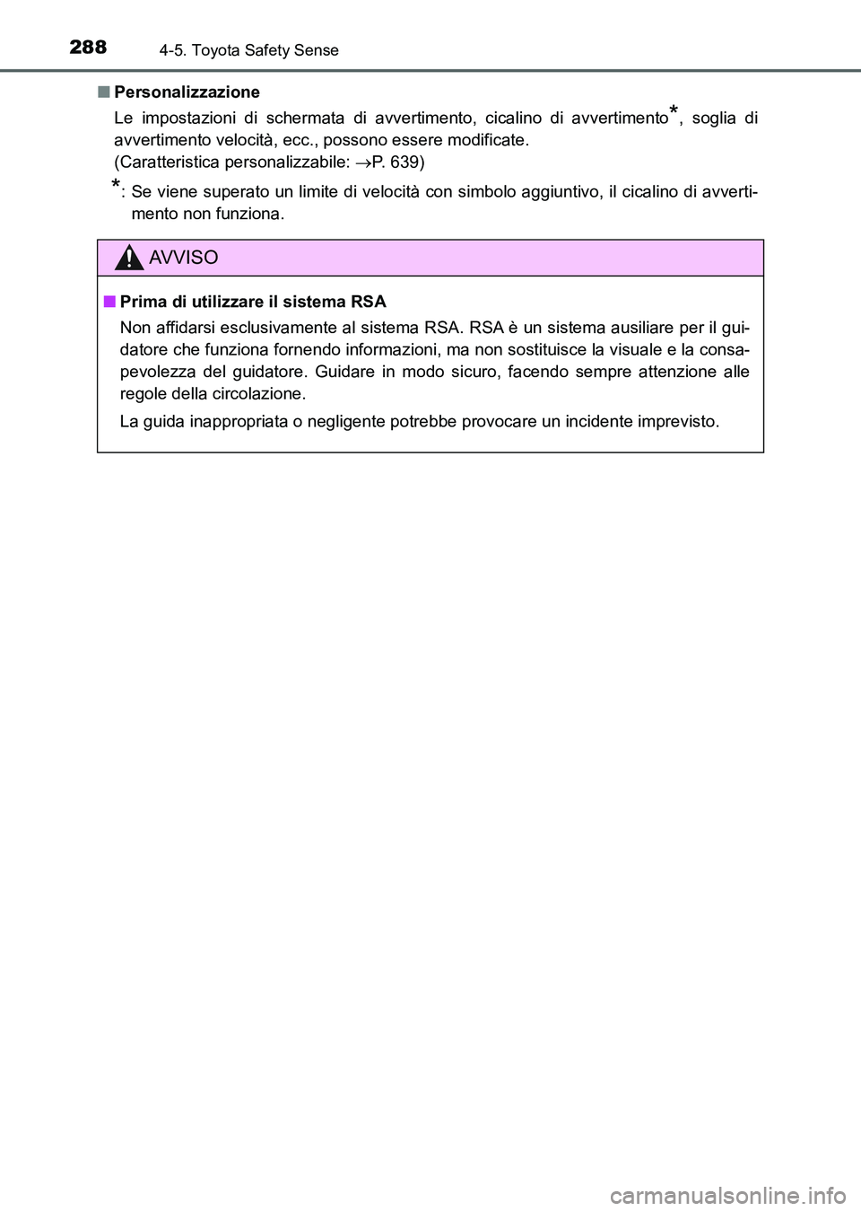 TOYOTA AURIS 2017 Manuale duso (in Italian) 2884-5. Toyota Safety Sense
UK_AURIS_HB_EL (OM12L01L)■Personalizzazione
Le impostazioni di schermata di avvertimento, cicalino di avvertimento
*, soglia di
avvertimento velocità, ecc., possono esse TOYOTA AURIS 2017 Manuale duso (in Italian) 2884-5. Toyota Safety Sense
UK_AURIS_HB_EL (OM12L01L)■Personalizzazione
Le impostazioni di schermata di avvertimento, cicalino di avvertimento
*, soglia di
avvertimento velocità, ecc., possono esse