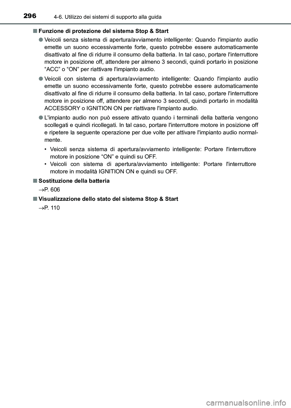 TOYOTA AURIS 2017  Manuale duso (in Italian) 2964-6. Utilizzo dei sistemi di supporto alla guida
UK_AURIS_HB_EL (OM12L01L)■Funzione di protezione del sistema Stop & Start
●Veicoli senza sistema di apertura/avviamento intelligente: Quando li