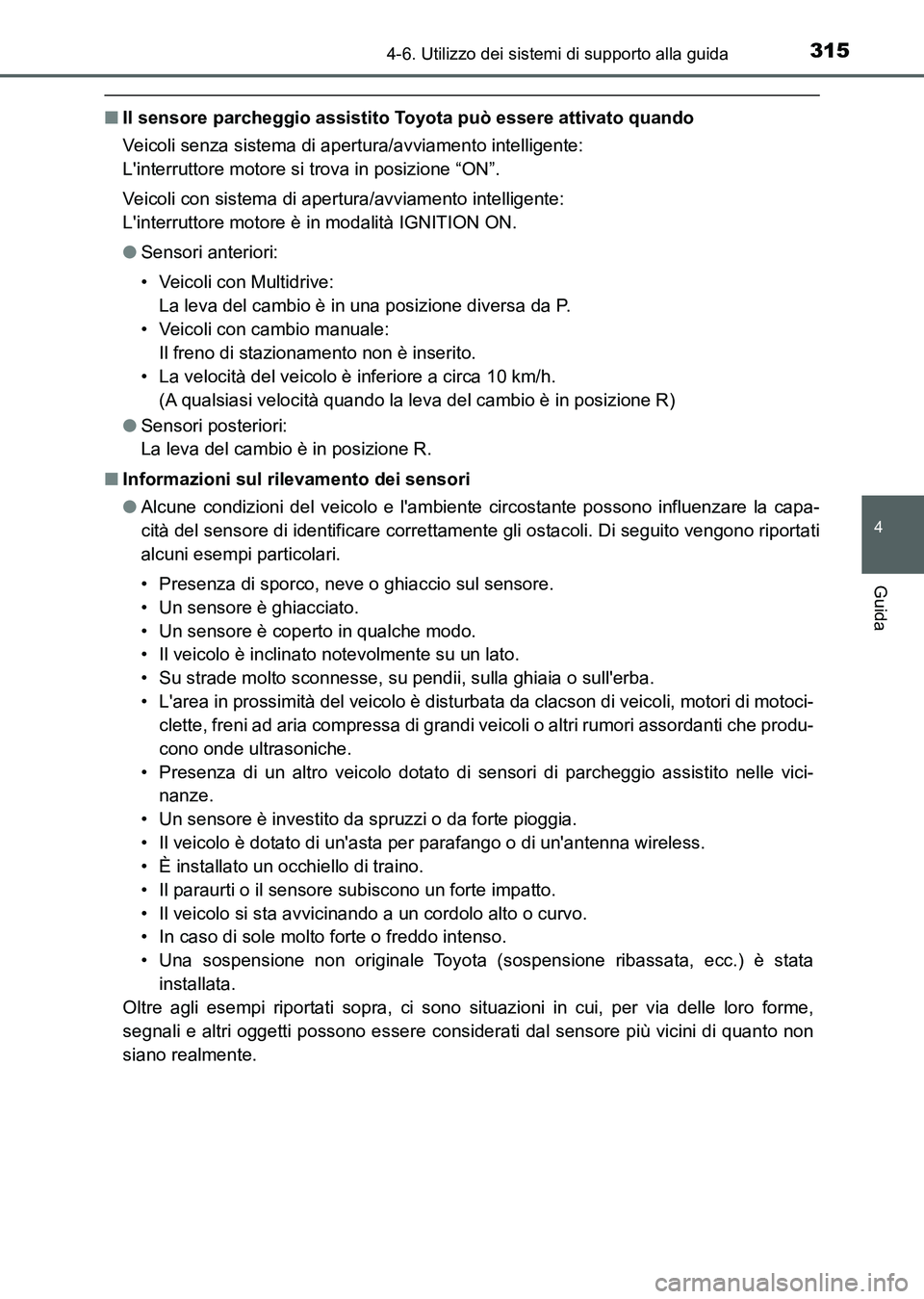 TOYOTA AURIS 2017 Manuale duso (in Italian) 3154-6. Utilizzo dei sistemi di supporto alla guida
4
Guida
UK_AURIS_HB_EL (OM12L01L)
■Il sensore parcheggio assistito Toyota può essere attivato quando
Veicoli senza sistema di apertura/avviamento TOYOTA AURIS 2017 Manuale duso (in Italian) 3154-6. Utilizzo dei sistemi di supporto alla guida
4
Guida
UK_AURIS_HB_EL (OM12L01L)
■Il sensore parcheggio assistito Toyota può essere attivato quando
Veicoli senza sistema di apertura/avviamento