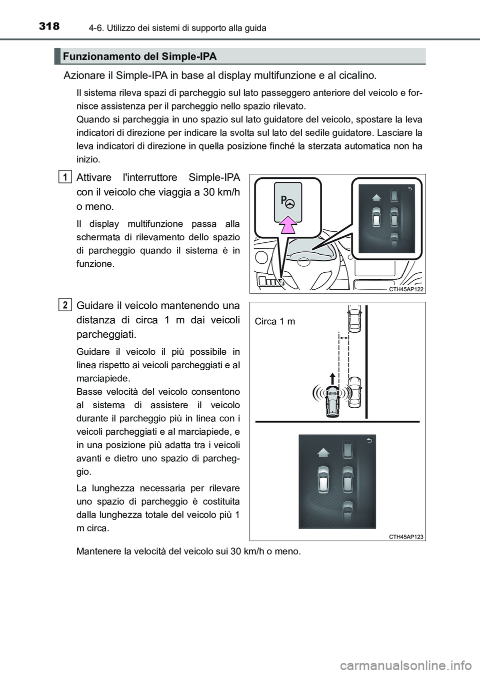 TOYOTA AURIS 2017 Manuale duso (in Italian) 3184-6. Utilizzo dei sistemi di supporto alla guida
UK_AURIS_HB_EL (OM12L01L)
Azionare il Simple-IPA in base al display multifunzione e al cicalino.
Il sistema rileva spazi di parcheggio sul lato pass TOYOTA AURIS 2017 Manuale duso (in Italian) 3184-6. Utilizzo dei sistemi di supporto alla guida
UK_AURIS_HB_EL (OM12L01L)
Azionare il Simple-IPA in base al display multifunzione e al cicalino.
Il sistema rileva spazi di parcheggio sul lato pass