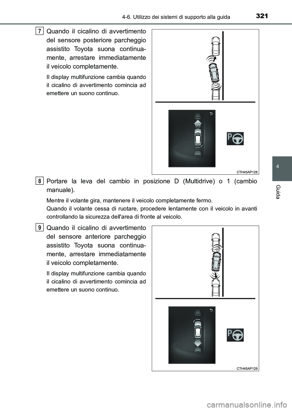 TOYOTA AURIS 2017 Manuale duso (in Italian) 3214-6. Utilizzo dei sistemi di supporto alla guida
4
Guida
UK_AURIS_HB_EL (OM12L01L)
Quando il cicalino di avvertimento
del sensore posteriore parcheggio
assistito Toyota suona continua-
mente, arres TOYOTA AURIS 2017 Manuale duso (in Italian) 3214-6. Utilizzo dei sistemi di supporto alla guida
4
Guida
UK_AURIS_HB_EL (OM12L01L)
Quando il cicalino di avvertimento
del sensore posteriore parcheggio
assistito Toyota suona continua-
mente, arres
