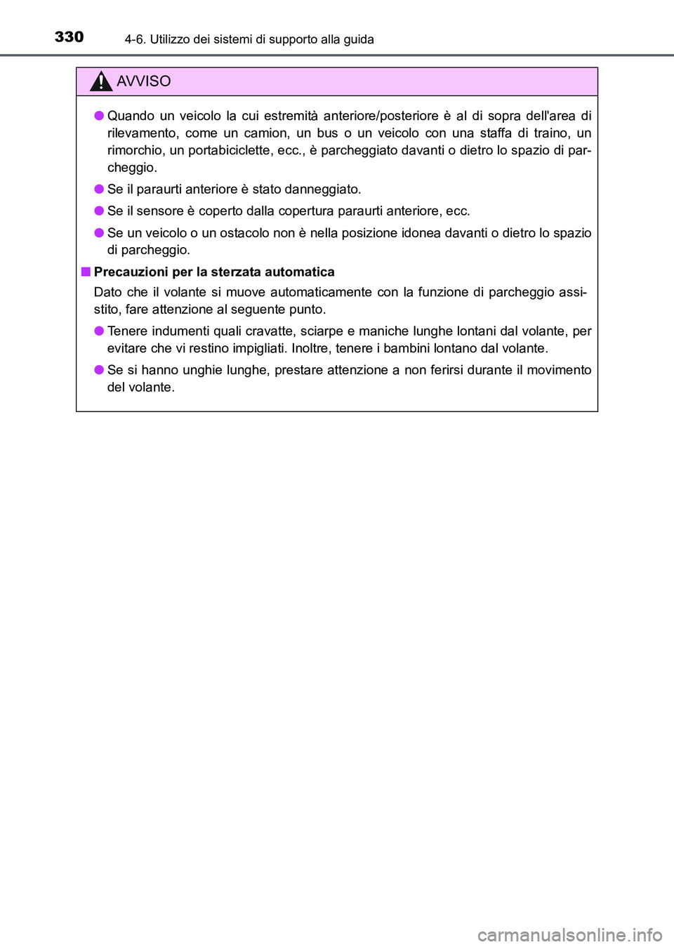 TOYOTA AURIS 2017 Manuale duso (in Italian) 3304-6. Utilizzo dei sistemi di supporto alla guida
UK_AURIS_HB_EL (OM12L01L)
AV V I S O
●Quando un veicolo la cui estremità anteriore/posteriore è al di sopra dellarea di
rilevamento, come un ca TOYOTA AURIS 2017 Manuale duso (in Italian) 3304-6. Utilizzo dei sistemi di supporto alla guida
UK_AURIS_HB_EL (OM12L01L)
AV V I S O
●Quando un veicolo la cui estremità anteriore/posteriore è al di sopra dellarea di
rilevamento, come un ca