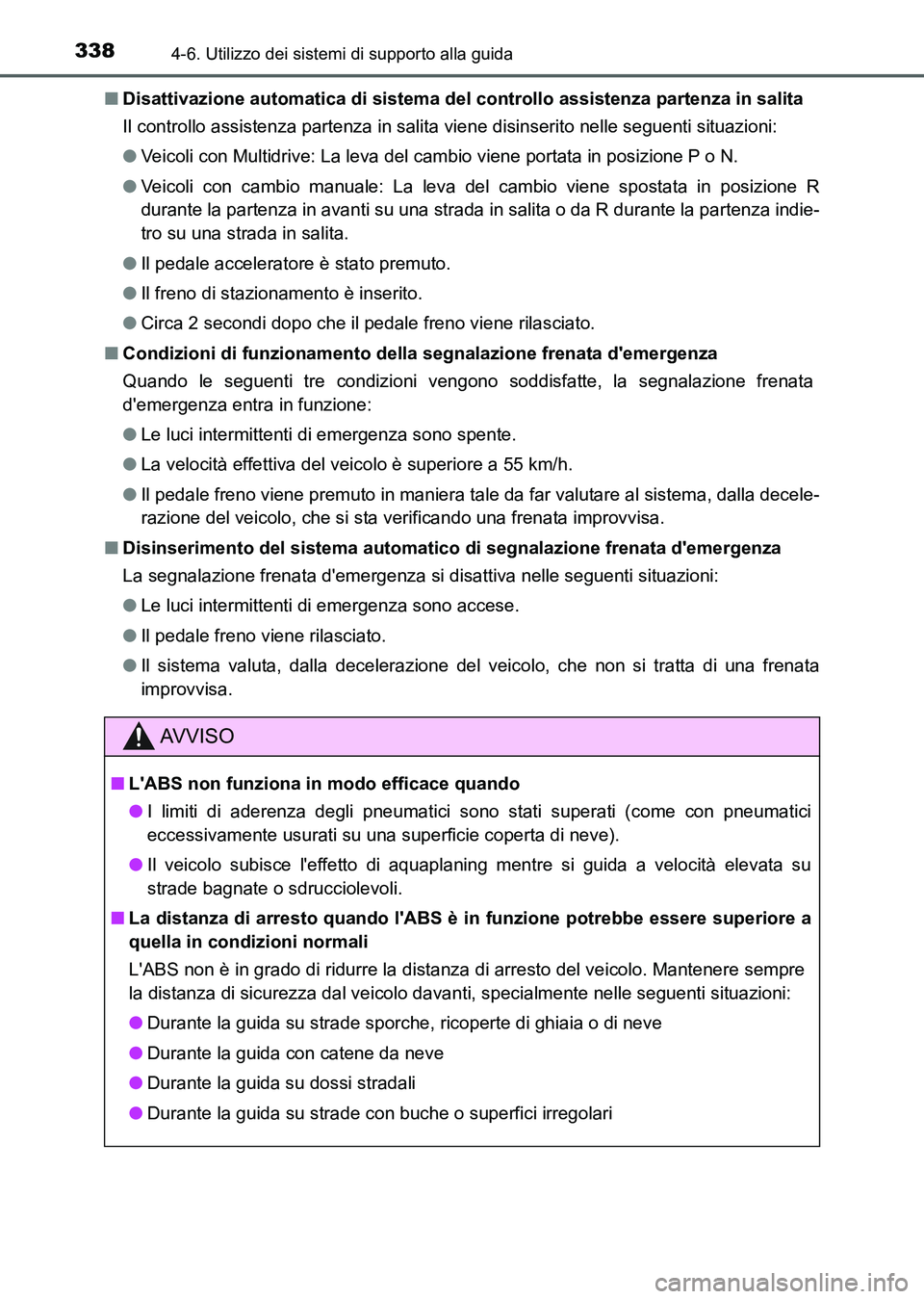 TOYOTA AURIS 2017 Manuale duso (in Italian) 3384-6. Utilizzo dei sistemi di supporto alla guida
UK_AURIS_HB_EL (OM12L01L)■Disattivazione automatica di sistema del controllo assistenza partenza in salita
Il controllo assistenza partenza in sal TOYOTA AURIS 2017 Manuale duso (in Italian) 3384-6. Utilizzo dei sistemi di supporto alla guida
UK_AURIS_HB_EL (OM12L01L)■Disattivazione automatica di sistema del controllo assistenza partenza in salita
Il controllo assistenza partenza in sal