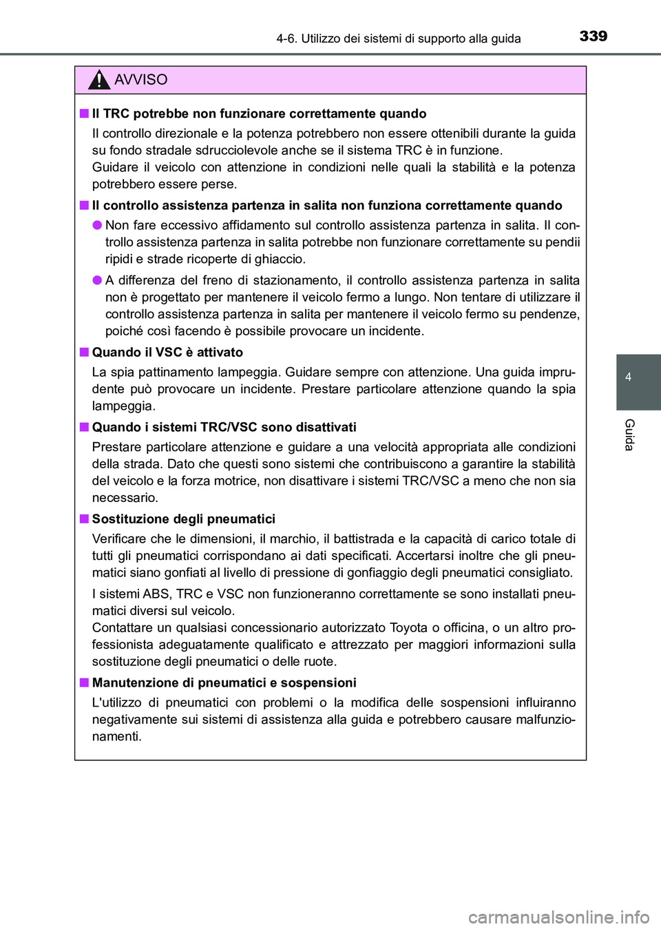 TOYOTA AURIS 2017 Manuale duso (in Italian) 3394-6. Utilizzo dei sistemi di supporto alla guida
4
Guida
UK_AURIS_HB_EL (OM12L01L)
AV V I S O
■Il TRC potrebbe non funzionare correttamente quando
Il controllo direzionale e la potenza potrebbero TOYOTA AURIS 2017 Manuale duso (in Italian) 3394-6. Utilizzo dei sistemi di supporto alla guida
4
Guida
UK_AURIS_HB_EL (OM12L01L)
AV V I S O
■Il TRC potrebbe non funzionare correttamente quando
Il controllo direzionale e la potenza potrebbero