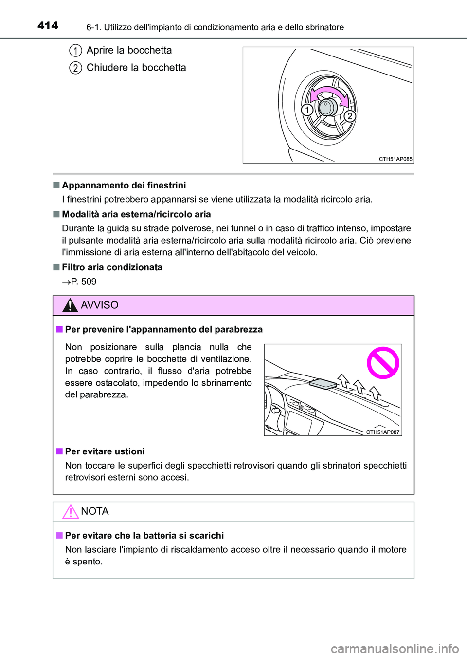 TOYOTA AURIS 2017 Manuale duso (in Italian) 4146-1. Utilizzo dellimpianto di condizionamento aria e dello sbrinatore
UK_AURIS_HB_EL (OM12L01L)
Aprire la bocchetta
Chiudere la bocchetta
■Appannamento dei finestrini
I finestrini potrebbero app TOYOTA AURIS 2017 Manuale duso (in Italian) 4146-1. Utilizzo dellimpianto di condizionamento aria e dello sbrinatore
UK_AURIS_HB_EL (OM12L01L)
Aprire la bocchetta
Chiudere la bocchetta
■Appannamento dei finestrini
I finestrini potrebbero app