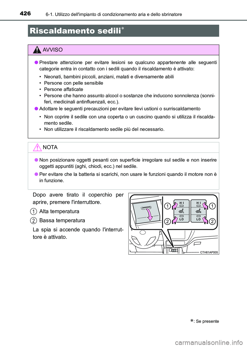 TOYOTA AURIS 2017 Manuale duso (in Italian) 4266-1. Utilizzo dellimpianto di condizionamento aria e dello sbrinatore
UK_AURIS_HB_EL (OM12L01L)
Dopo avere tirato il coperchio per
aprire, premere linterruttore.
Alta temperatura
Bassa temperatur TOYOTA AURIS 2017 Manuale duso (in Italian) 4266-1. Utilizzo dellimpianto di condizionamento aria e dello sbrinatore
UK_AURIS_HB_EL (OM12L01L)
Dopo avere tirato il coperchio per
aprire, premere linterruttore.
Alta temperatura
Bassa temperatur