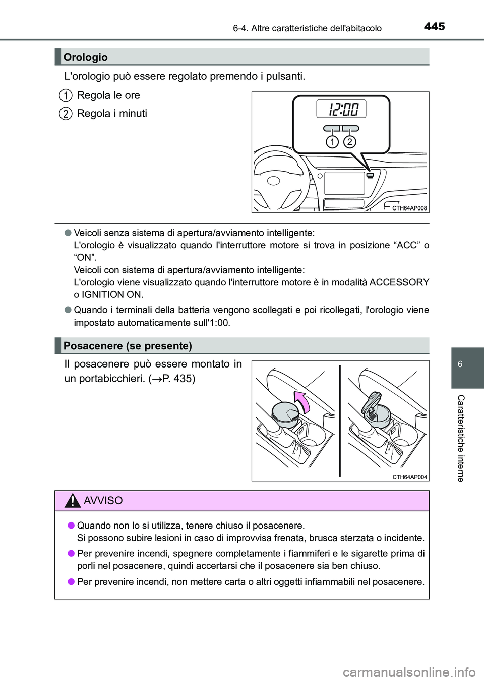 TOYOTA AURIS 2017 Manuale duso (in Italian) 4456-4. Altre caratteristiche dellabitacolo
6
Caratteristiche interne
UK_AURIS_HB_EL (OM12L01L)
Lorologio può essere regolato premendo i pulsanti.
Regola le ore
Regola i minuti
●Veicoli senza sis TOYOTA AURIS 2017 Manuale duso (in Italian) 4456-4. Altre caratteristiche dellabitacolo
6
Caratteristiche interne
UK_AURIS_HB_EL (OM12L01L)
Lorologio può essere regolato premendo i pulsanti.
Regola le ore
Regola i minuti
●Veicoli senza sis